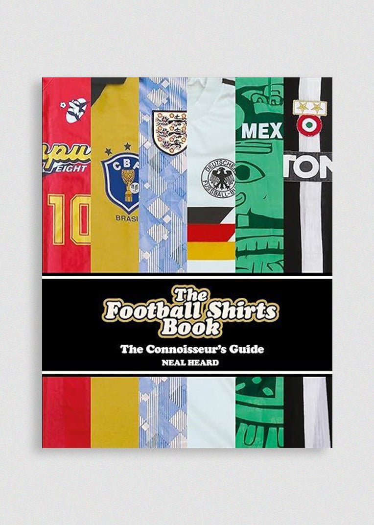 THE FOOTBALL SHIRTS BOOK: THE CONNOISSEUR'S GUIDE